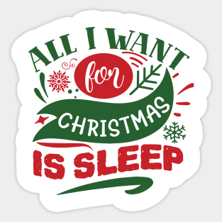 All I want for Christmas is sleep Sticker